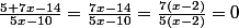 \frac{5+7x-14}{5x-10}=\frac{7x-14}{5x-10\Leftrightarro} =\frac{7(x-2)}{5(x-2)}=0